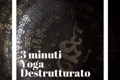 3 minuti con Yoga Destrutturato